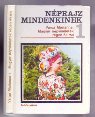 Varga Marianna - Magyar npviseletek rgen s ma (Mellkletekkel)