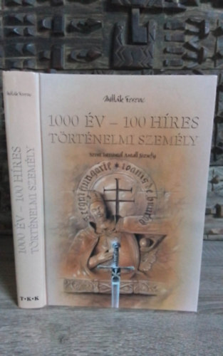 Mittk Ferenc - 1000 v - 100 hres trtnelmi szemly - Szent Istvntl Antall Jzsefig