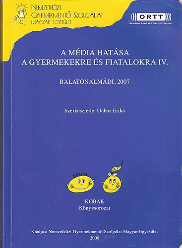 Gabos Erika (szerk.) - A mdia hatsa a gyermekekre s fiatalokra IV. Balatonalmdi, 2007