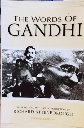 Richard Attenborough, Johanna McGeary - The Words of Gandhi - Selected and Introduced by Richard Attenborough