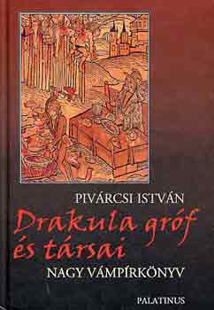 Pivárcsi István - Drakula gróf és társai - Nagy vámpírkönyv