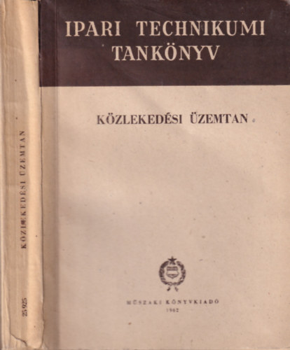 Csisz�r Imre (szerk.), Dr. Sz�nt� Emil, Dr. Veroszta Imre - K�zleked�si �zemtan (Ipari technikumi tank�nyv)