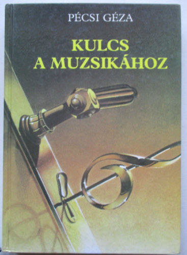 Pécsi Géza - Kulcs a muzsikához
