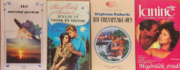 Herve Bazin, Jena Hunt, Jane Edwards, Stephanie Richards - 4 db romantikus regny: Akit szeretni mertem, Vadak s vgyak, Megrlk rted, sz Chesapeake-ben (Vrs Rzsa)