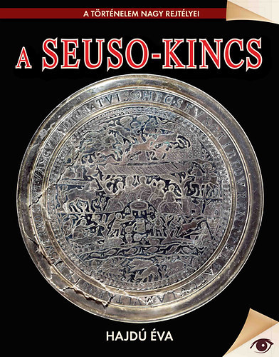 Hajd� �va - A Seuso-kincs (A t�rt�nelem nagy rejt�lyei)