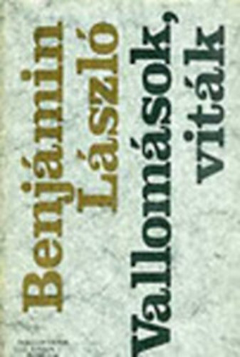 Benj�min L�szl� - Vallom�sok, vit�k (Tanulm�nyok, cikkek, interj�k)