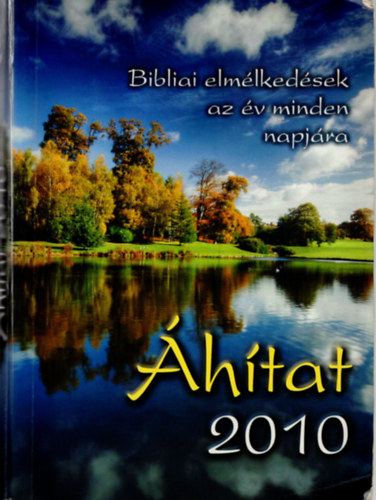 Sinka csaba, Katona Lszl (szerk.), Hajnal Zoltn, Borzsi Istvn - hitat 2010- Bibliai elmlkedsek az v minden napjra