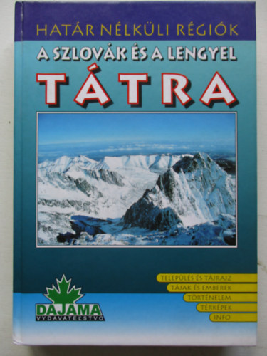 Daniel Kollár; Ján Lacika; Roman Malarz - A szlovák és a lengyel Tátra (Település és tájrajz, tájak és emberek, történelem, térképek, info)