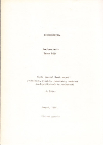 Bauer Edit (szerk.) - Bioenergetika 4.ktet (Tanr leszek! Tanr vagyok! /Vitatmk,tletek, javaslatok, tancsok tanrjellteknek s tanroknak/)