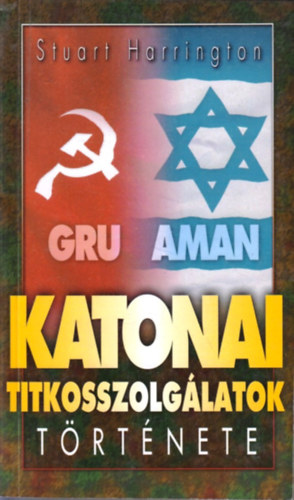 Stuart Harrington - Katonai titkosszolgálatok története (GRU, AMAN)