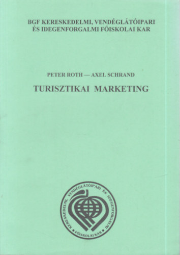 Peter Roth, Axel Schrand - Turisztikai marketing (fiskolai jegyzet)