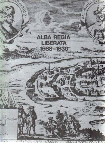 Alba Regia Liberata 1688-1830
