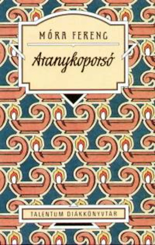 M�ra Ferenc - Aranykopors� - Talentum di�kk�nyvt�r