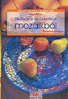 Ingrid Moras - Dsztrgyak s ajndkok mozaikbl