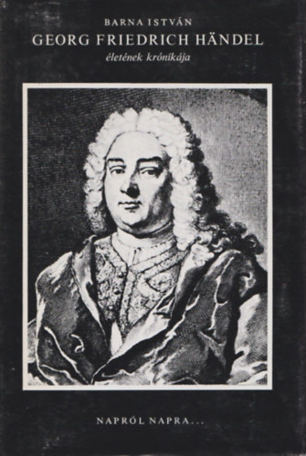 Barna Istvn - Georg Friedrich Handel letnek krnikja