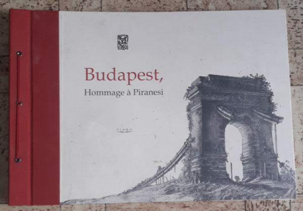 Molnár Attila (szerk.) - Budapest, hommage á Piranesi