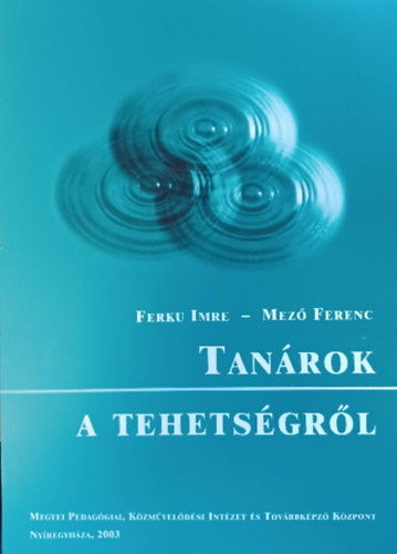 Ferku Imre, Mez� Ferenc - Tan�rok a tehets�gr�l