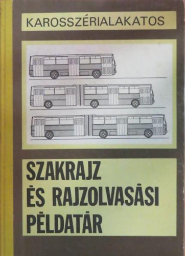 Marossy L�szl�, Dr. Matolcsy M�ty�s - Karossz�rialakatos szakrajzi �s rajzolvas�si p�ldat�r