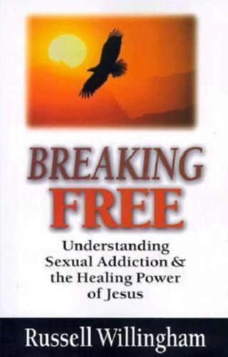 Russell Willingham - Breaking Free: Understanding Sexual Addiction & the Healing Power of Jesus (Szabaduls: A szexulis fggsg megrtse s Jzus gygyt ereje)(InterVarsity Press)