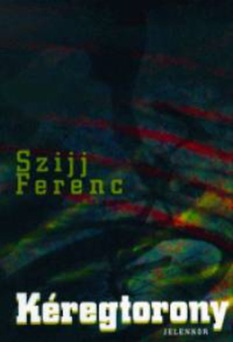 Szijj Ferenc - K�regtorony