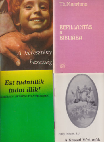 Nagy Ferenc S. J., Istvnffy Kata (ford.), Thierry Maertens - 4 db vallsi fzet : Bepillants a Bibliba + A keresztny hzassg + Ezt tudniillik tudni illik ! - Katekizmuskeres felntteknek + A kassai vrtan