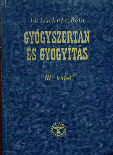 Issekutz B�la - Gy�gyszertan �s gy�gy�t�s III.