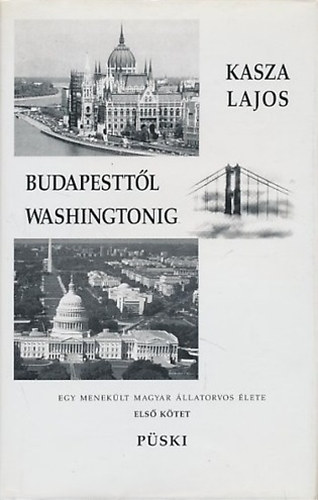 Kasza Lajos - Budapesttől Washingtonig