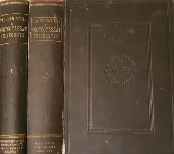 Tauffer Vilmos dr., T�th Istv�n dr. - A n�gy�gy�szat k�zik�nyve I-II.
