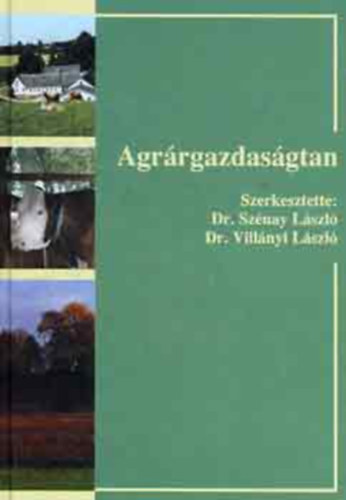Dr. Sznay Lszl - Dr. Villnyi Lszl (szerk.) - Agrrgazdasgtan