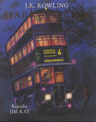 J. K. Rowling - Harry Potter és az azkabani fogoly - Illusztrált kiadás