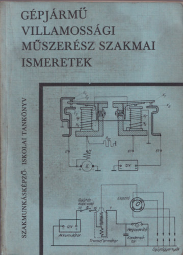 Chiorean Sndor, Cspe Jen - Gpjrmvillamossgi mszersz szakmai ismeretek. - A szakmunkskpz intzetek (iskolk) III. osztlya szmra.