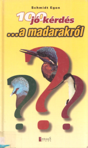 Schmidt Egon - 100 j� k�rd�s a madarakr�l