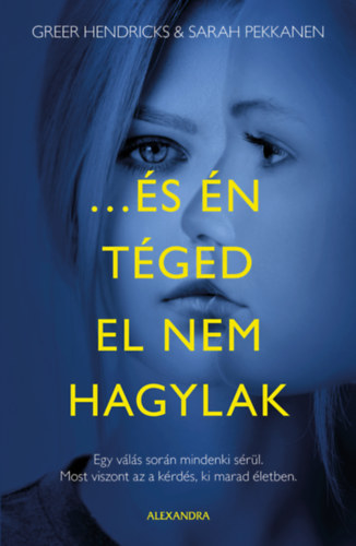 Greer Hendricks, Sarah Pekkanen - ...s n tged el nem hagylak