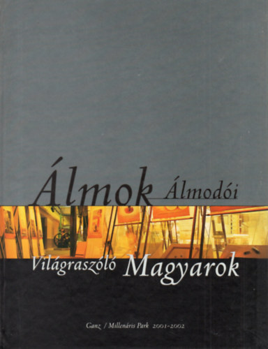 SZERKESZT Szeg Gyrgy Eled kos - lmok lmodi - Vilgraszl magyarok II.  --  Killts katalgus II. ktet/Fejlesztsek s eredmnyek