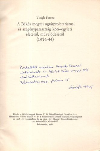 Vir�gh Ferenc - A B�k�s megyei agr�rproletari�tus �s szeg�nyparaszts�g k�ri-egyleti  �let�r�l, m�vel�d�s�r�l ( 1934-44 ) - Dedik�lt