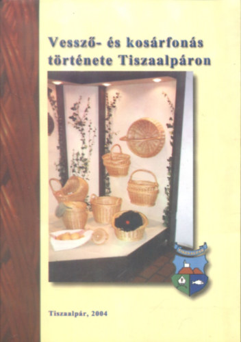 B�rtol R�ka - Vessz�- �s kos�rfon�s t�rt�nete Tiszaalp�ron