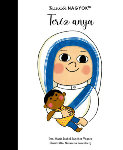Mar�a Isabel Sanchez Vegara - Kicsikb�l NAGYOK - Ter�z anya