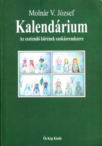 Molnr V. Jzsef - Kalendrium-Az esztend krnek szoksrendszere