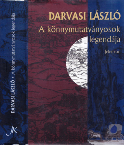 Darvasi László - A könnymutatványosok legendája