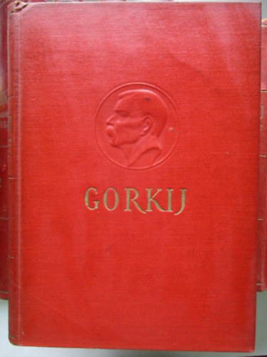 Gorkij Makszim - Gorkij vlogatott mvei I-IX (Az artamonovok, Az n egyetemeim-A mester, Az let forgatagban, Gyermekkorom,Az anya, Hrman, Foma Gorgyejev, Elbeszlsek I-II
