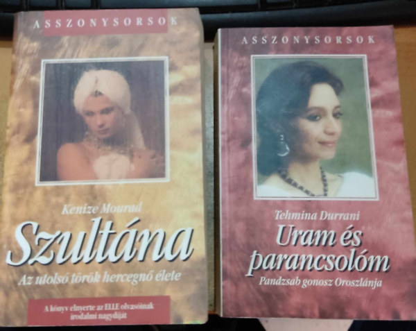 Kenize Mourad, Tehmina Durrani - 2 db Asszonysorsok: Szultna: Az utols trk hercegn lete + Uram s parancsolm: Pandzsab gonosz Oroszlnja