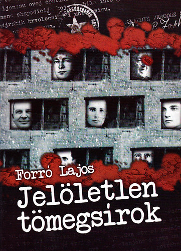 Forr Lajos - Jelletlen tmegsrok (Magyarkanizsn, Matonoson, Adorjnon)