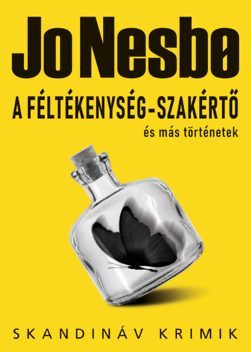 Jo Nesbo - A fltkenysg-szakrt s ms trtnetek