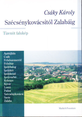 Csáky Károly - Szécsénykovácsitól Zalabáig - Tizenöt falukép