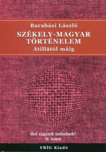 Barabsi Lszl - Szkely-magyar trtnelem (Attiltl mig)