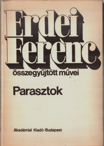 Edei Ferenc - Parasztok (Erdei Ferenc sszegyjttt mvei)