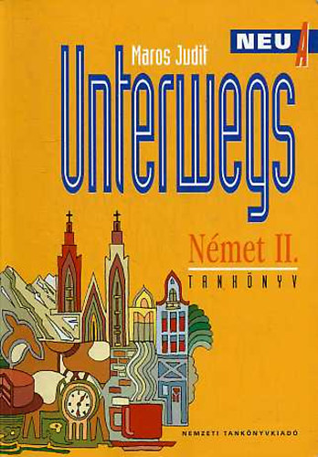 Maros Judit - Unterwegs Neu A. Nmet II. Tanknyv + Munkafzet