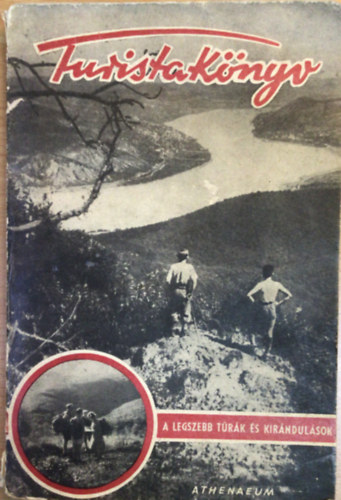 László Gyula (szerk.) - Turistakönyv (A legszebb túrák és kirándulások)