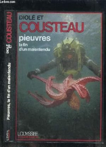 Jacques-Yves Cousteau-Philippe Diol� - Pieuvres la fin d'un malentendu