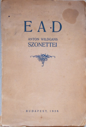 Anton Wildgans (Tbori Pl ford.) - Ead - Anton Wildgans szonettei